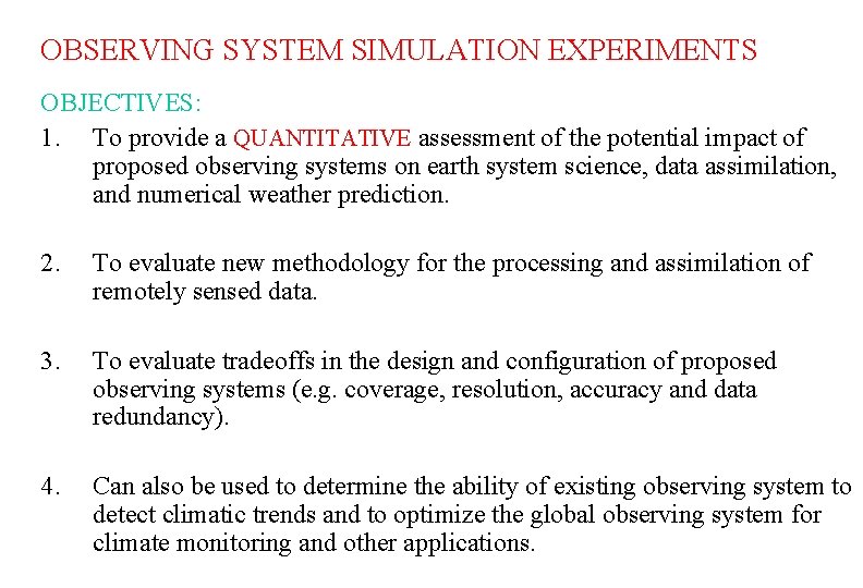 OBSERVING SYSTEM SIMULATION EXPERIMENTS OBJECTIVES: 1. To provide a QUANTITATIVE assessment of the potential