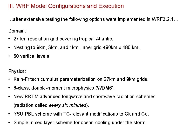 III. WRF Model Configurations and Execution …after extensive testing the following options were implemented