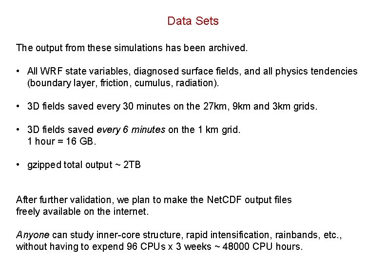 Data Sets The output from these simulations has been archived. • All WRF state