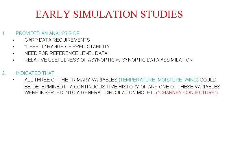 EARLY SIMULATION STUDIES 1. • • 2. PROVIDED AN ANALYSIS OF GARP DATA REQUIREMENTS