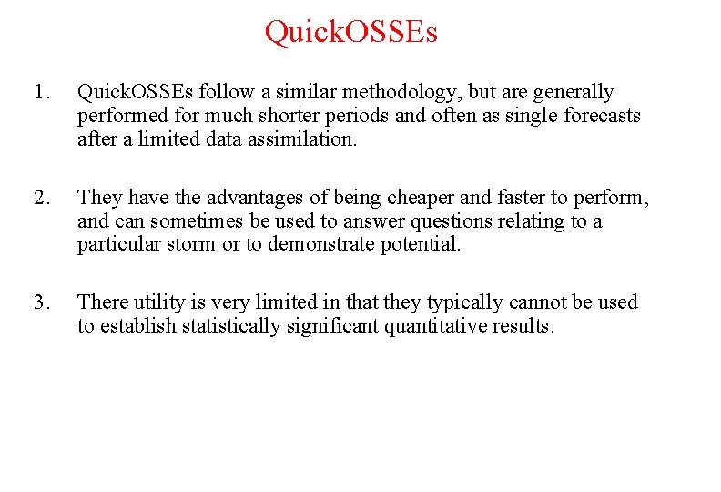 Quick. OSSEs 1. Quick. OSSEs follow a similar methodology, but are generally performed for