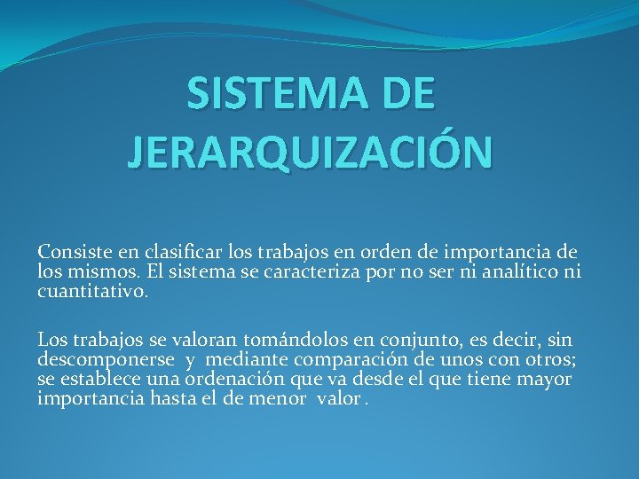 SISTEMA DE JERARQUIZACIÓN Consiste en clasificar los trabajos en orden de importancia de los