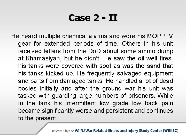 Case 2 - II He heard multiple chemical alarms and wore his MOPP IV
