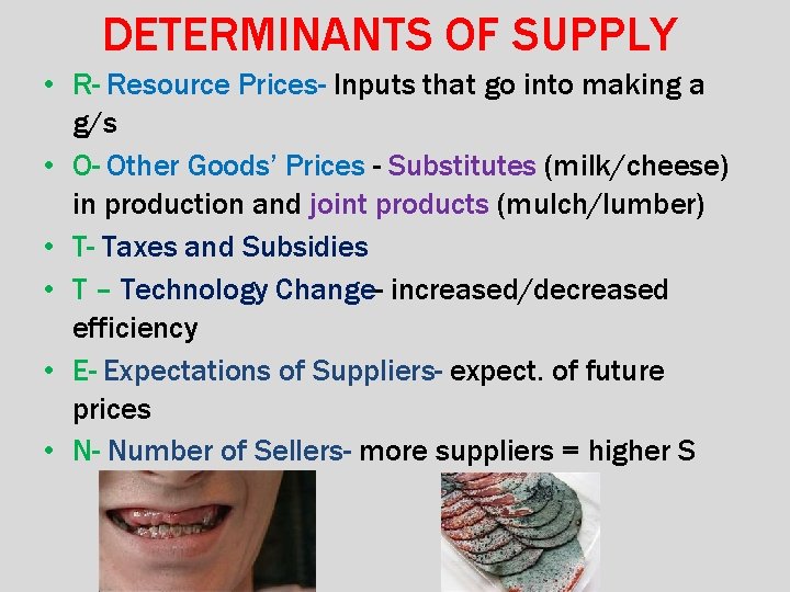 DETERMINANTS OF SUPPLY • R- Resource Prices- Inputs that go into making a g/s