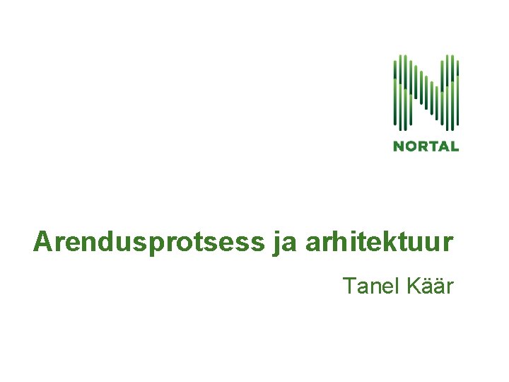 Arendusprotsess ja arhitektuur Tanel Käär 