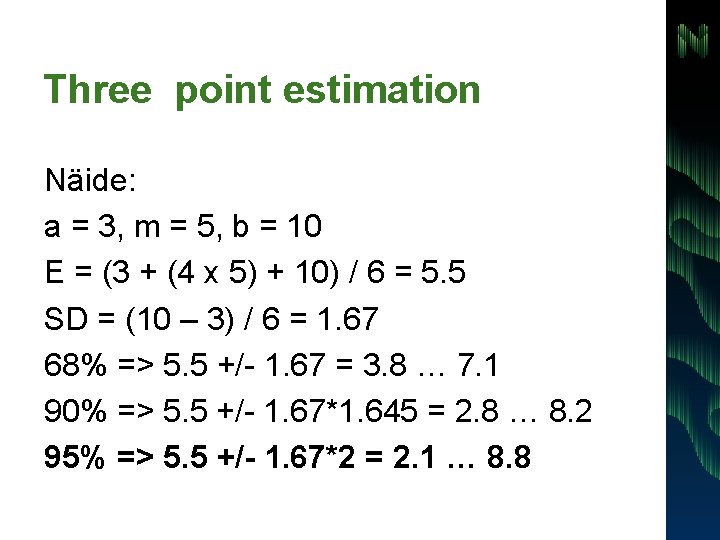 Three point estimation Näide: a = 3, m = 5, b = 10 E