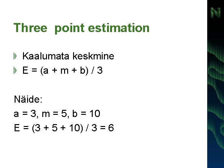 Three point estimation Kaalumata keskmine E = (a + m + b) / 3