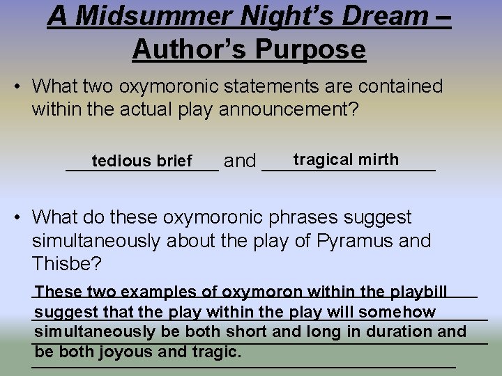 A Midsummer Night’s Dream – Author’s Purpose • What two oxymoronic statements are contained