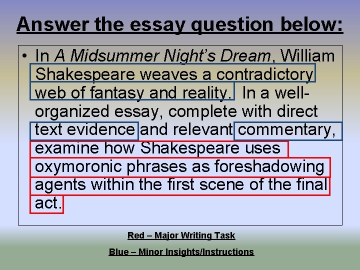 Answer the essay question below: • In A Midsummer Night’s Dream, William Shakespeare weaves