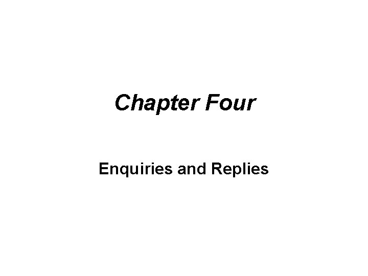 Chapter Four Enquiries and Replies 