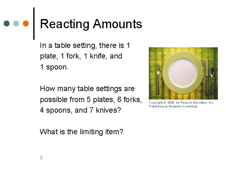 Reacting Amounts In a table setting, there is 1 plate, 1 fork, 1 knife,