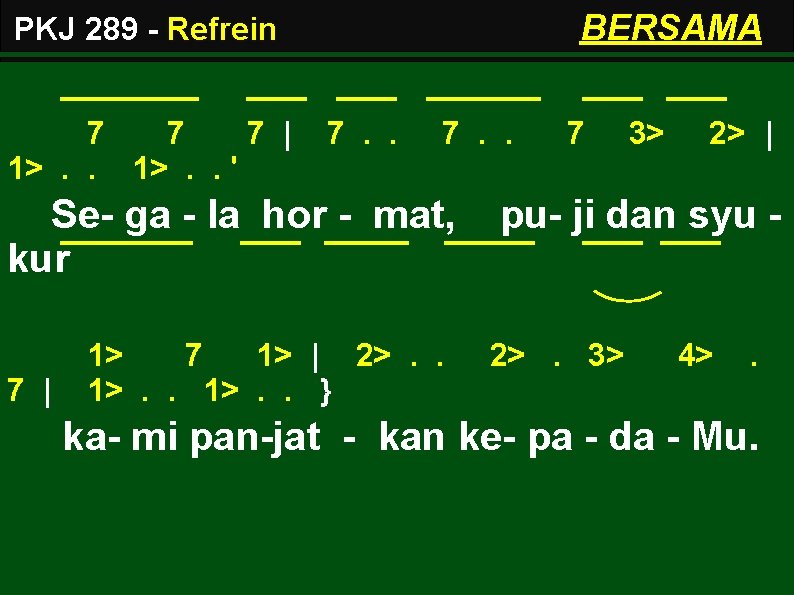 BERSAMA PKJ 289 - Refrein 7 7 7 | 1>. . ' 7. .