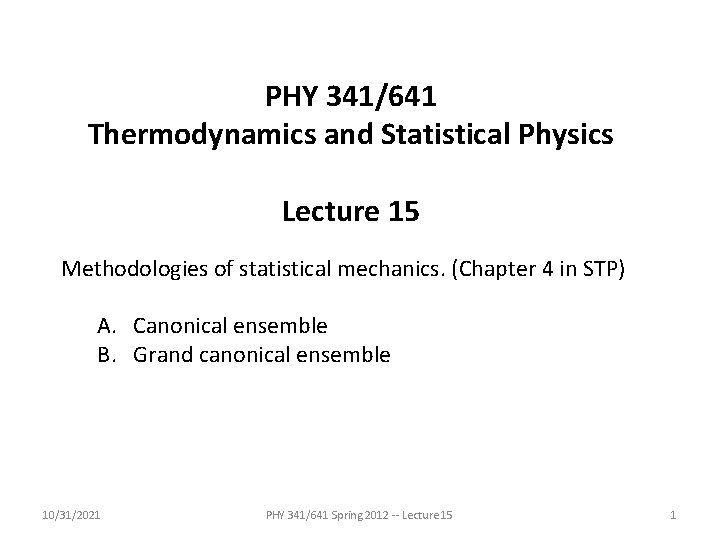 PHY 341/641 Thermodynamics and Statistical Physics Lecture 15 Methodologies of statistical mechanics. (Chapter 4