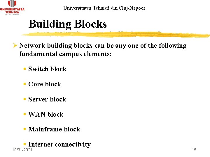 Universitatea Tehnică din Cluj-Napoca Building Blocks Ø Network building blocks can be any one