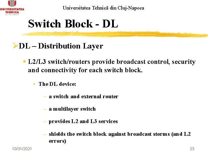 Universitatea Tehnică din Cluj-Napoca Switch Block - DL ØDL – Distribution Layer § L