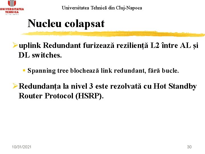 Universitatea Tehnică din Cluj-Napoca Nucleu colapsat Øuplink Redundant furizează rezilienţă L 2 între AL