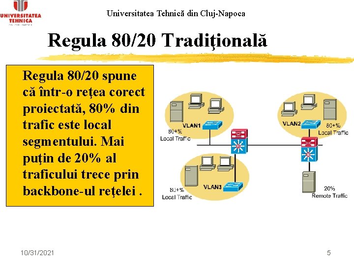 Universitatea Tehnică din Cluj-Napoca Regula 80/20 Tradiţională v Regula 80/20 spune că într-o reţea