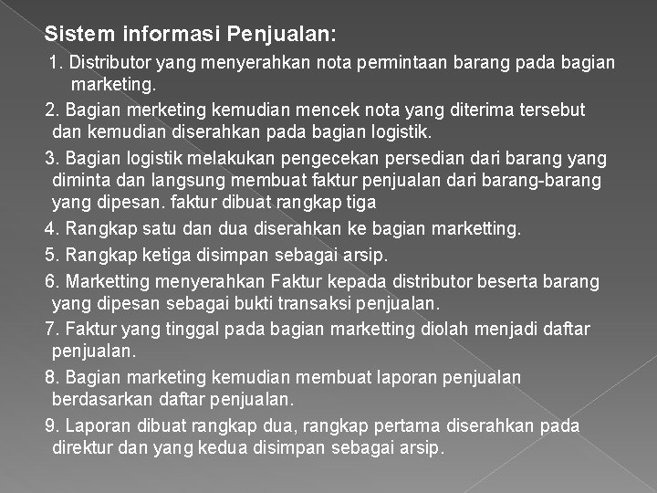 Sistem informasi Penjualan: 1. Distributor yang menyerahkan nota permintaan barang pada bagian marketing. 2.