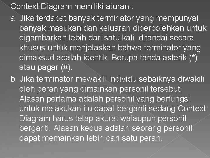 Context Diagram memiliki aturan : a. Jika terdapat banyak terminator yang mempunyai banyak masukan