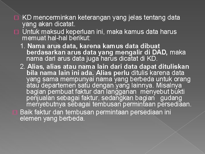 KD mencerminkan keterangan yang jelas tentang data yang akan dicatat. � Untuk maksud keperluan