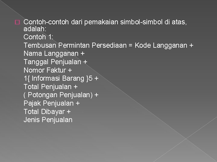 � Contoh-contoh dari pemakaian simbol-simbol di atas, adalah: Contoh 1: Tembusan Permintan Persediaan =