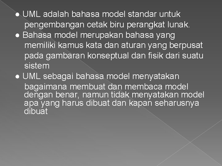 ● UML adalah bahasa model standar untuk pengembangan cetak biru perangkat lunak. ● Bahasa