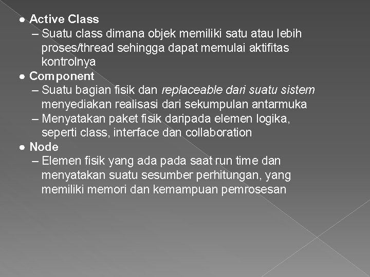 ● Active Class – Suatu class dimana objek memiliki satu atau lebih proses/thread sehingga