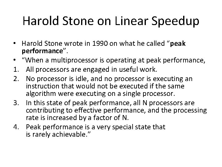 Harold Stone on Linear Speedup • Harold Stone wrote in 1990 on what he