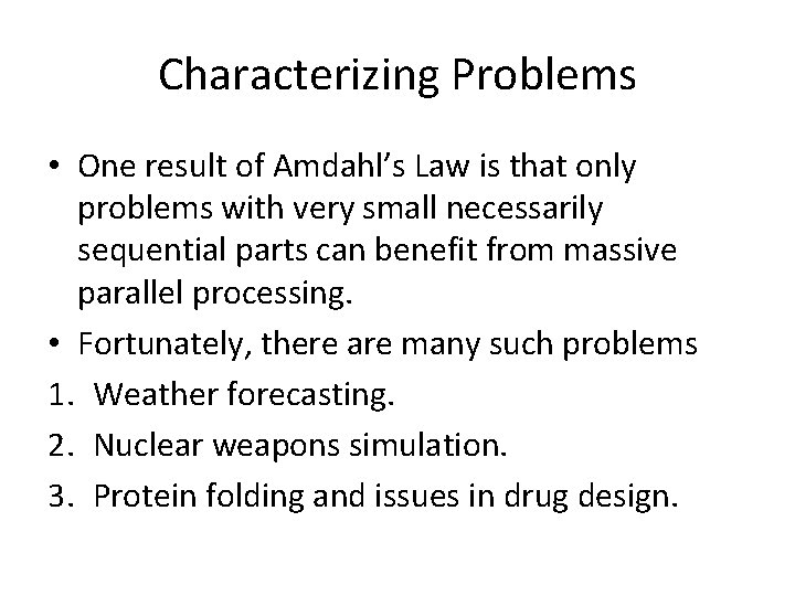 Characterizing Problems • One result of Amdahl’s Law is that only problems with very