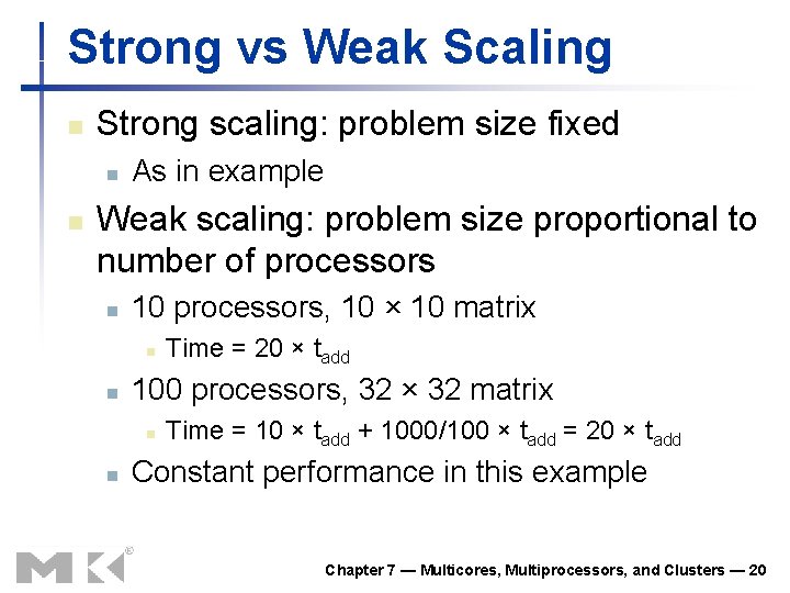 Strong vs Weak Scaling n Strong scaling: problem size fixed n n As in