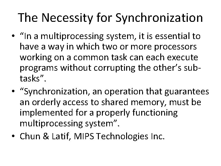 The Necessity for Synchronization • “In a multiprocessing system, it is essential to have