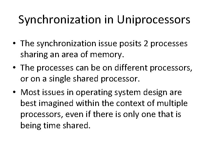 Synchronization in Uniprocessors • The synchronization issue posits 2 processes sharing an area of