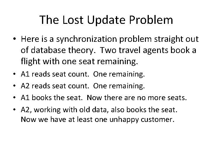 The Lost Update Problem • Here is a synchronization problem straight out of database