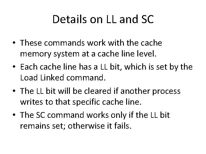 Details on LL and SC • These commands work with the cache memory system