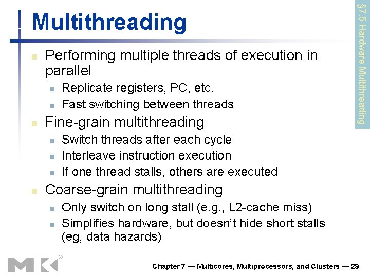 n Performing multiple threads of execution in parallel n n n Fine-grain multithreading n