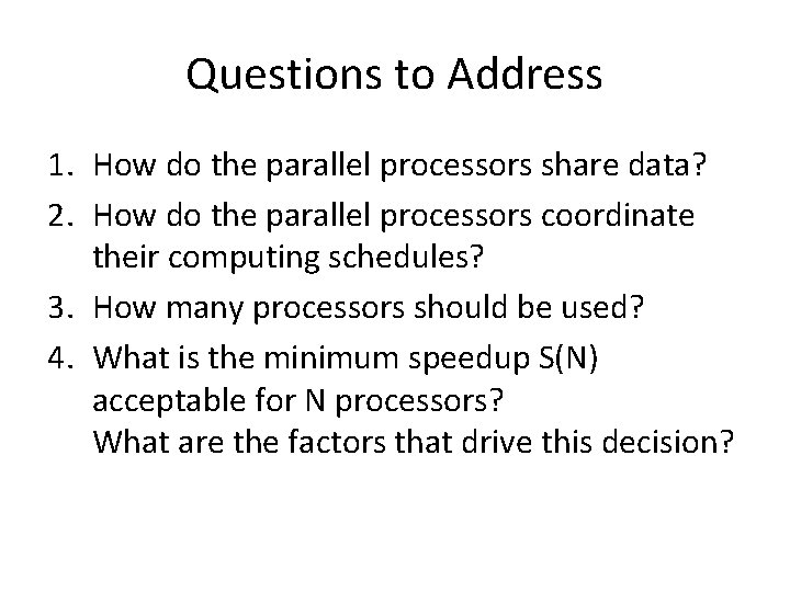 Questions to Address 1. How do the parallel processors share data? 2. How do