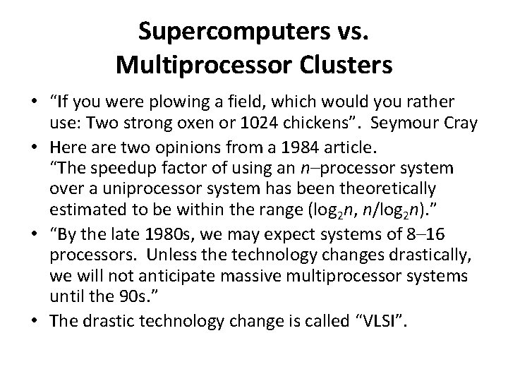 Supercomputers vs. Multiprocessor Clusters • “If you were plowing a field, which would you