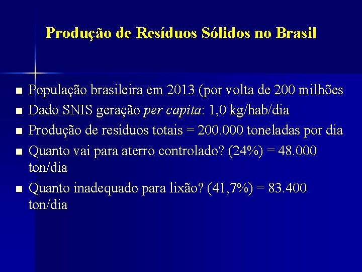 Produção de Resíduos Sólidos no Brasil n n n População brasileira em 2013 (por