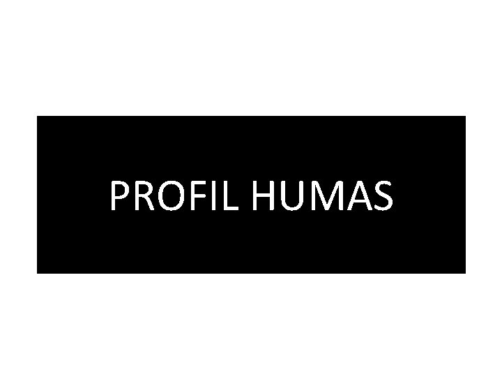 PROFIL HUMAS 