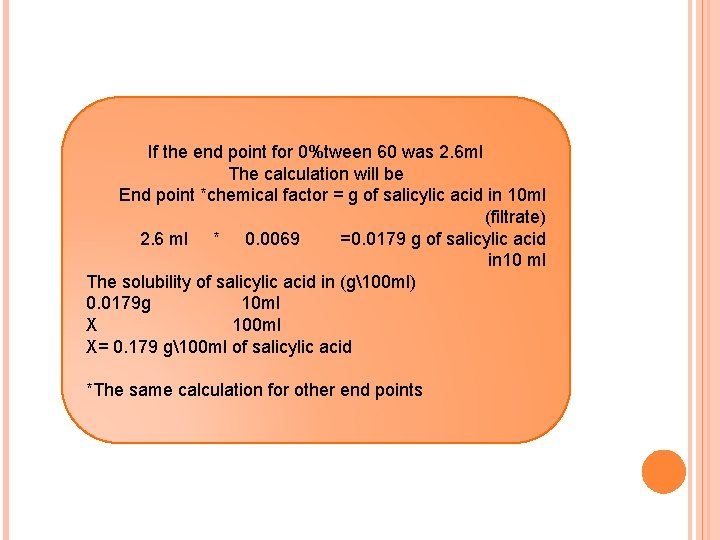 If the end point for 0%tween 60 was 2. 6 ml The calculation will