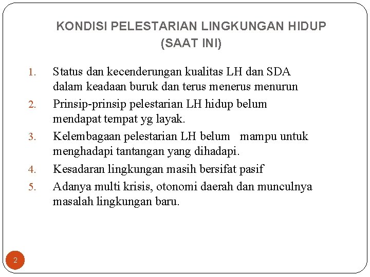 KONDISI PELESTARIAN LINGKUNGAN HIDUP (SAAT INI) 1. 2. 3. 4. 5. 2 Status dan