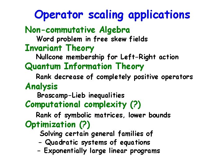 Operator scaling applications Non-commutative Algebra Word problem in free skew fields Invariant Theory Nullcone