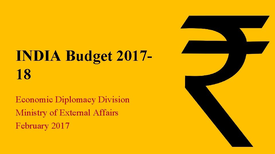 INDIA Budget 201718 Economic Diplomacy Division Ministry of External Affairs February 2017 