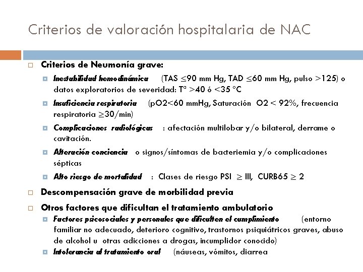 Criterios de valoración hospitalaria de NAC Criterios de Neumonía grave: Inestabilidad hemodinámica (TAS ≤