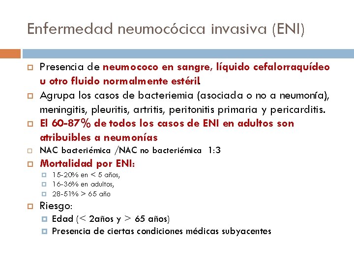 Enfermedad neumocócica invasiva (ENI) Presencia de neumococo en sangre, líquido cefalorraquídeo u otro fluido