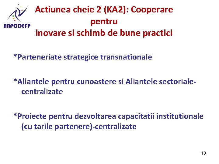 Actiunea cheie 2 (KA 2): Cooperare pentru inovare si schimb de bune practici *Parteneriate