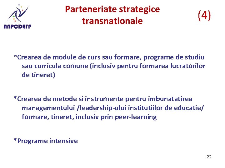 Parteneriate strategice transnationale (4) *Crearea de module de curs sau formare, programe de studiu