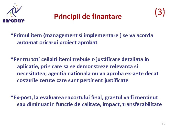 Principii de finantare (3) *Primul item (management si implementare ) se va acorda automat