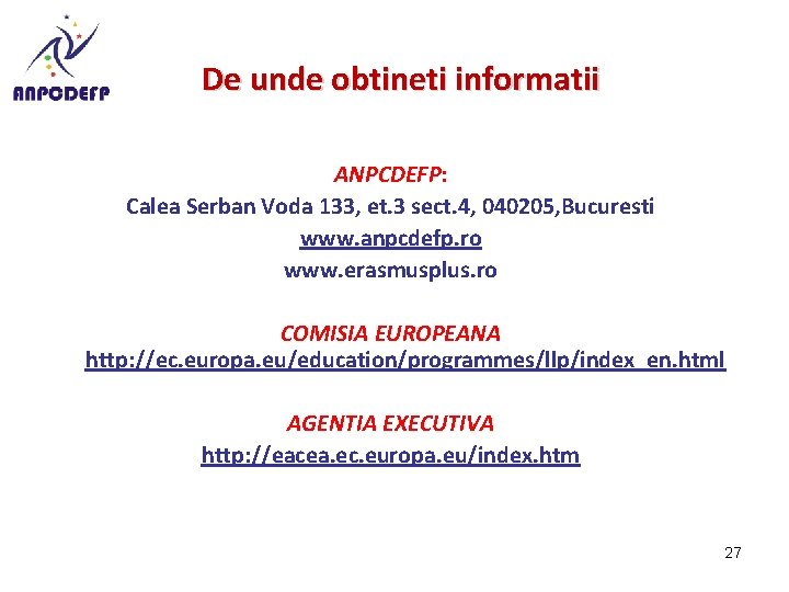 De unde obtineti informatii ANPCDEFP: Calea Serban Voda 133, et. 3 sect. 4, 040205,