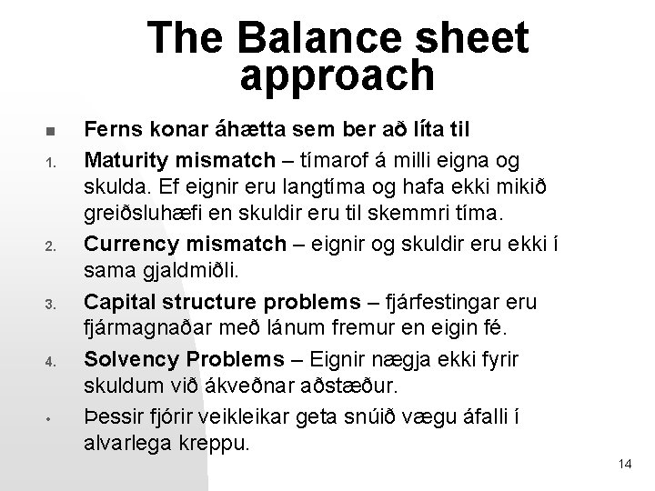 The Balance sheet approach n 1. 2. 3. 4. • Ferns konar áhætta sem